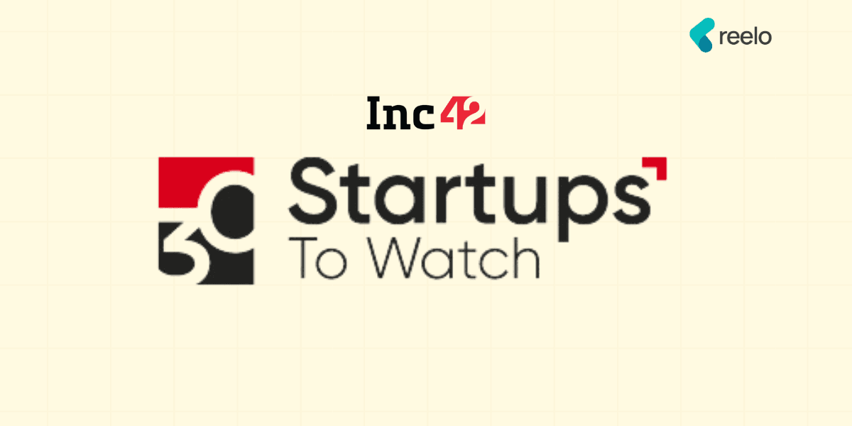 Reelo featured in Inc42’s Top 30 Startups to Watch!